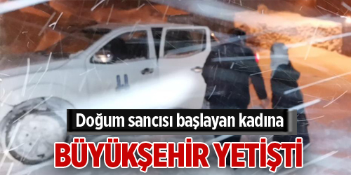 Doğum sancısı başlayan kadın için seferber oldular