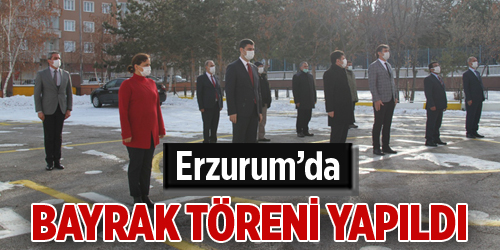Erzurum’da bayrak töreni