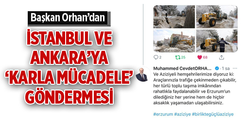 Başkan Orhan’dan İstanbul ve Ankara’ya ‘karla mücadele’ göndermesi