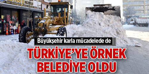Büyükşehir karla mücadelede de Türkiye’ye örnek belediye oldu