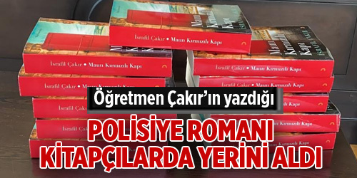 Öğretmen Çakır’ın yazdığı polisiye romanı kitapçılarda yerini aldı