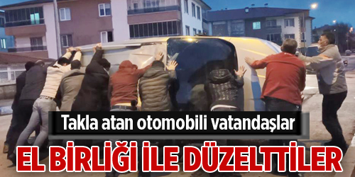 Takla atan aracı mahalle sakinleri bir araya gelerek düzeltti