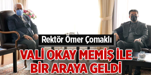 Rektör Çomaklı, Vali Okay Memiş ile bir araya geldi