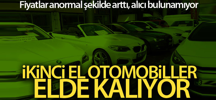 İkinci el otomobiller elde kalıyor